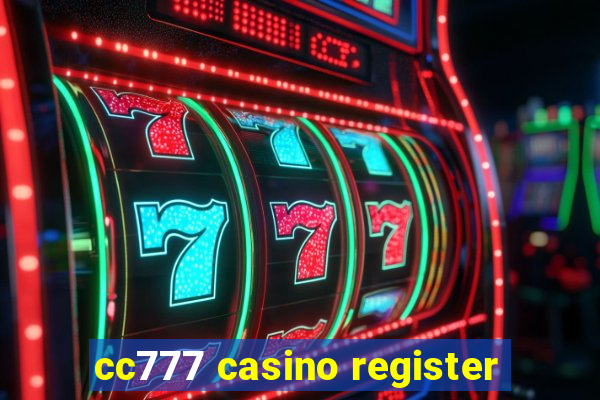 cc777 casino register